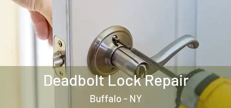 Deadbolt Lock Repair Buffalo - NY