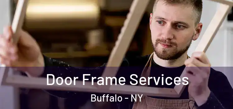 Door Frame Services Buffalo - NY