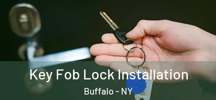 Key Fob Lock Installation Buffalo - NY