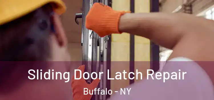 Sliding Door Latch Repair Buffalo - NY